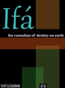 Ifa The Custodian of Destiny on Earth