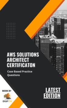 AWS Solutions Architect Certification Case Based Practice Questions Latest Edition 2023