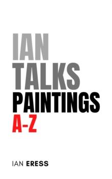 Ian Talks Paintings A-Z