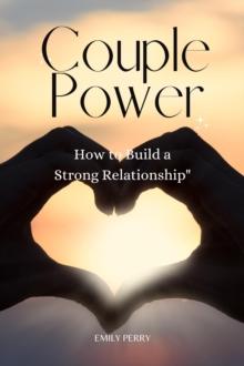 Couple Power: How to Build a Strong Partnership