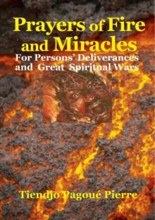 PRAYERS of Fire and MIRACLES : for Persons' Deliverance and Great  Spiritual Wars