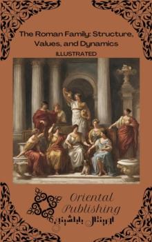 Roman Family Structure, Values, and Dynamics