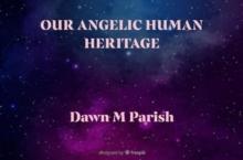 Our Angelic Human Heritage