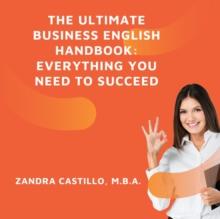 Ultimate Business English Handbook: Everything You Need to Succeed