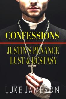 Confessions: Justin's Penance, Lust & Ecstasy