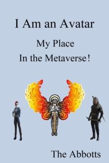 I Am an Avatar - My Place in the Metaverse!