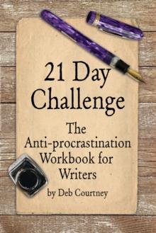 21 Day Challenge: The Anti-procrastination Workbook for Writers