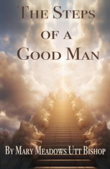 Steps of a Good Man: A Biography of C. R. Meadows