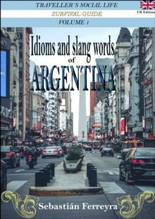 Idioms & Slang Words of Argentina Volume 1 -UK Edition-