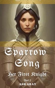 Sparrow Song : Her First Knight, #2