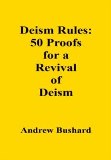 Deism Rules: 50 Proofs for a Revival of Deism