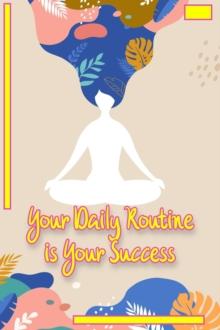 Your Daily Routine is Your Success