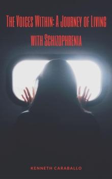 Voices Within: A Journey of Living with Schizophrenia