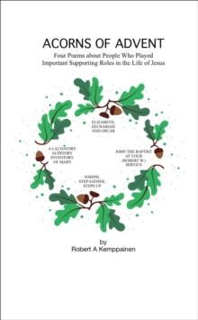 Acorns of Advent- Four Poems about People Who Played Important Supporting Roles in the Life of Jesus