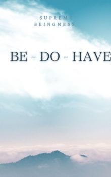 Be - Do - Have