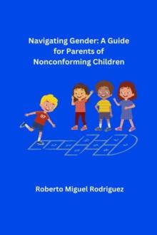 Navigating Gender: A Guide for Parents of Nonconforming Children