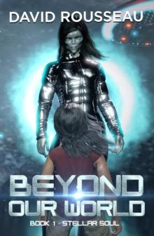 Beyond Our World, Book 1: Stellar Soul