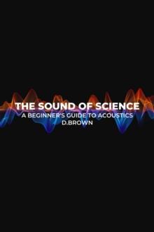 Sound of Science: A Beginner's Guide to Acoustics