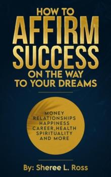 How to Affirm Success: On the Way to Your Dreams