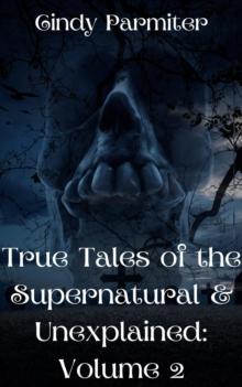 True Tales of the Supernatural & Unexplained: Volume 2