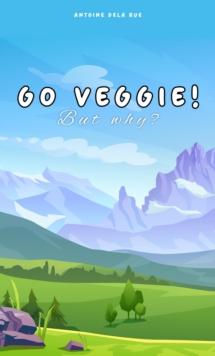 Go Veggie! - But Why?