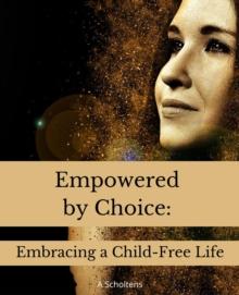 Empowered by Choice: Embracing a Child-Free Life