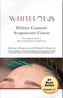 Holistic Cosmetic Acupuncture: The Natural Guide to Rejuvenating Facial Acupuncture