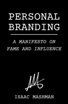 Personal Branding: A Manifesto on Fame and Influence