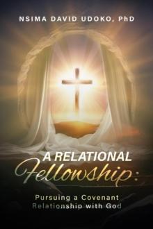 Relational Fellowship: Pursuing a Covenant Relationship with God