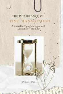 Importance of Time Management - A Valuable Time Management Lesson of Your Life