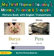 My First Filipino (Tagalog) Money, Finance & Shopping Picture Book with English Translations