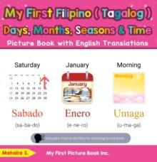 My First Filipino (Tagalog) Days, Months, Seasons & Time Picture Book with English Translations