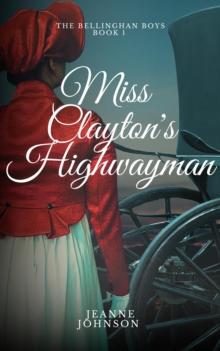 Miss Clayton's Highwayman : The Bellinghan Boys, #1