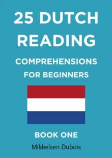 25 Dutch Reading Comprehensions for Beginners: Book One