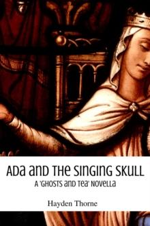 Ada and the Singing Skull : Ghosts and Tea