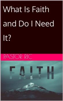 What Is Faith and Do I Need It?