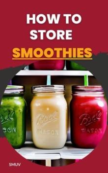 How to Store Smoothies