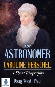 Astronomer Caroline Herschel: A Short Biography