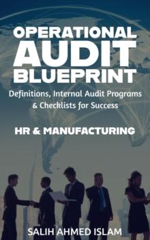 Operational Audit Blueprint Definitions, Internal Audit Programs and Checklists for Success - HR & Manufacturing