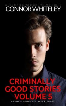 Criminally Good Stories Volume 5: 20 Romantic Suspense Mystery Short Stories