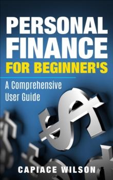 Personal Finance for Beginner's - A Comprehensive User Guide