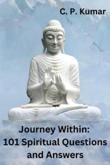 Journey Within: 101 Spiritual Questions and Answers