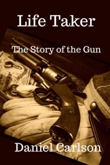 Life Taker     The Story of the Gun