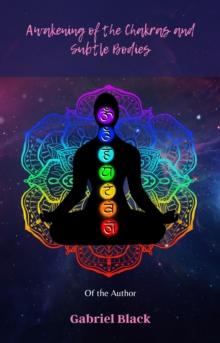 Awakening of the Chakras and Subtle Bodies