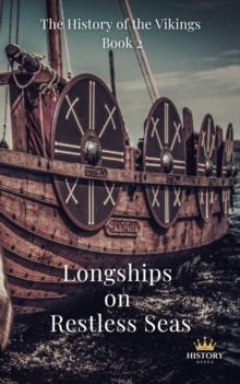 Longships on Restless Seas : The History of the Vikings, #2