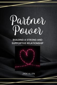 Partner Power: Building a Strong and Supportive Relationship