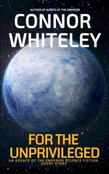 For The Unprivileged: An Agents Of The Emperor Science Fiction Short Story