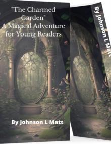 "The Charmed Garden " A Magical Adventure for Young Readers