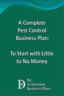 Complete Pest Control Business Plan: To Start with Little to No Money