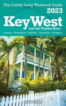 Key West & The Florida Keys - The Cubby 2023 Long Weekend Guide